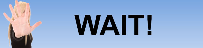 Wait